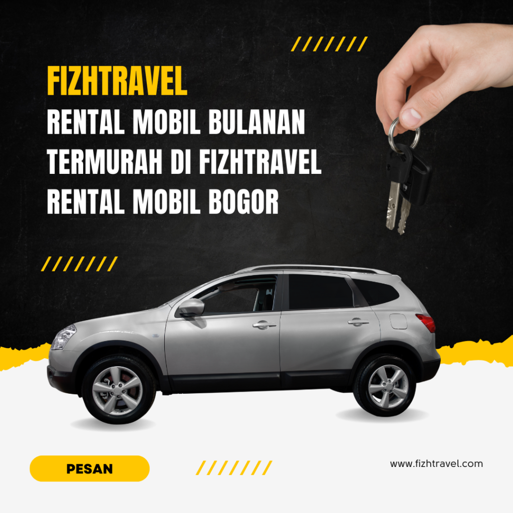 Rental Mobil Bulanan Termurah di Fizhtravel Rental Mobil Bogor