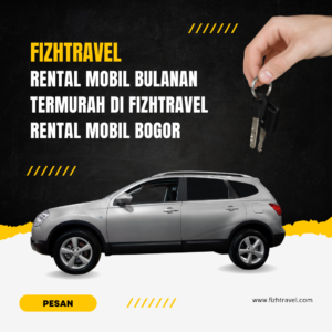 Rental Mobil Bulanan Termurah di Fizhtravel Rental Mobil Bogor