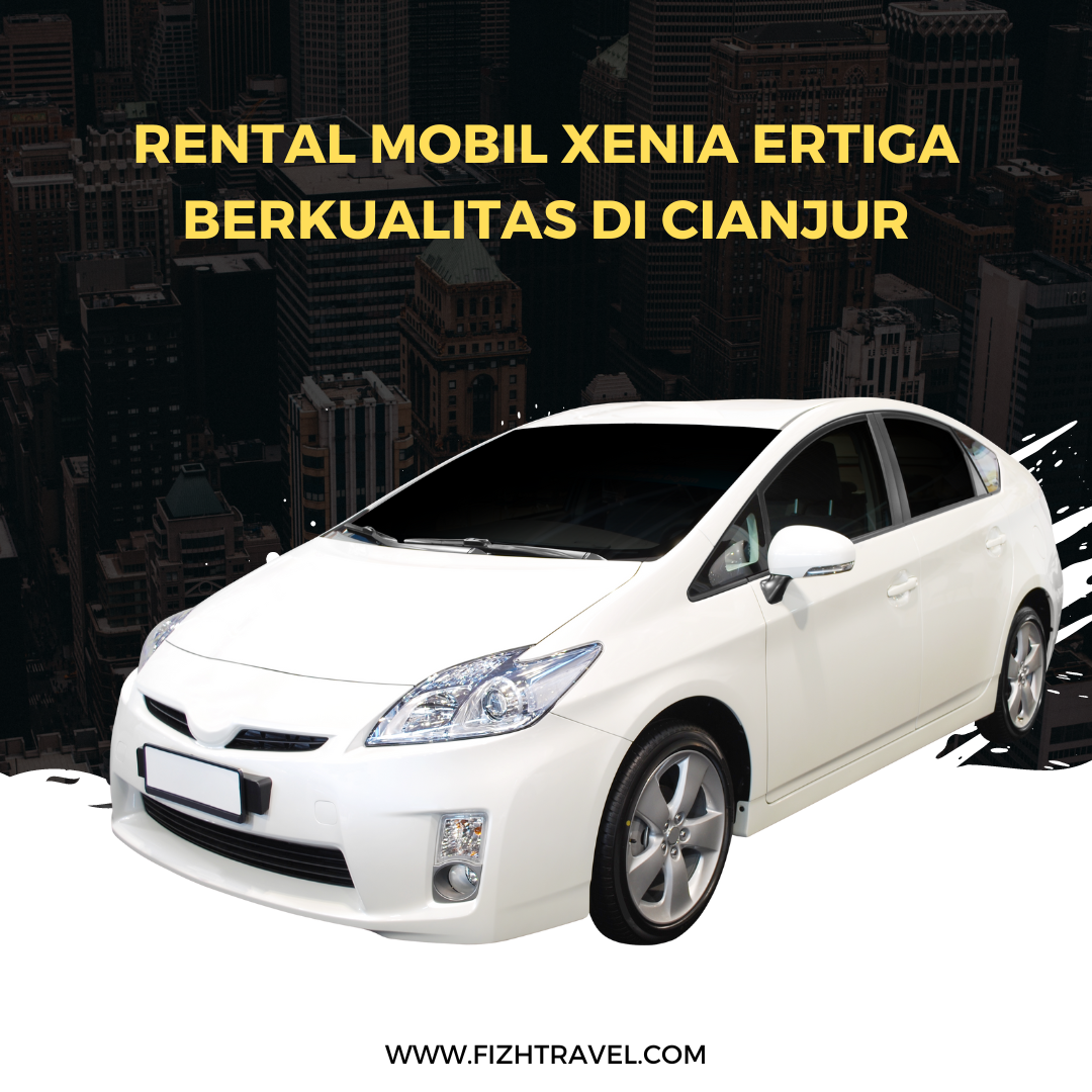 Rental Mobil Xenia Ertiga Berkualitas di Cianjur