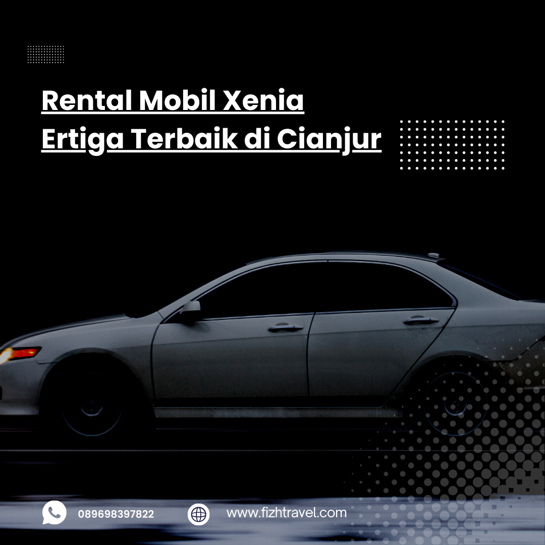 Rental Mobil Xenia Ertiga Terbaik di Cianjur