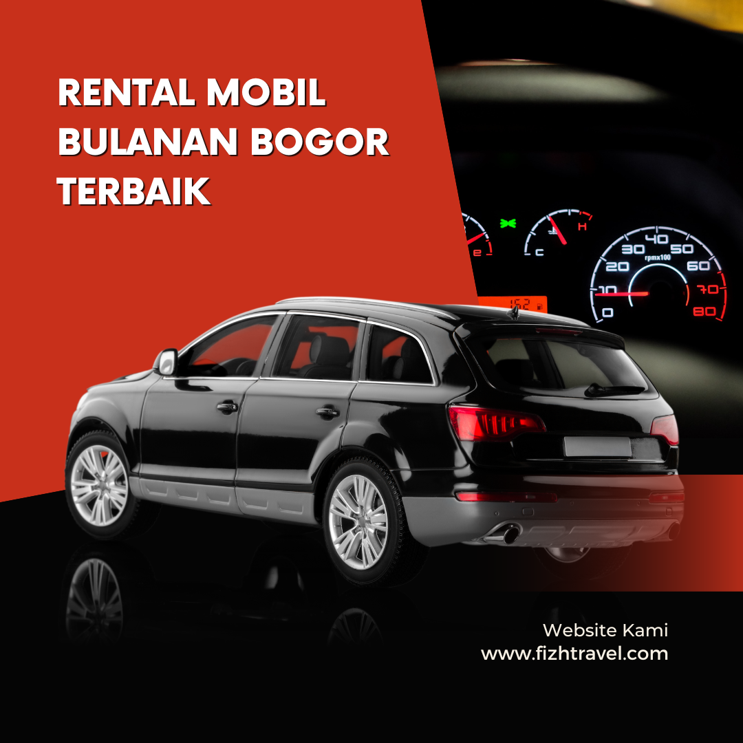 Rental Mobil Bulanan Bogor Terbaik 2023, Fizhtravel Best #1.