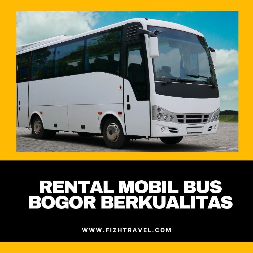 Rental Mobil Bus Bogor Berkualitas